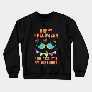 happy halloween and yes it's my birthday,happy birthday,halloween, birthday gift, kids halloween gift,new baby shirt Crewneck Sweatshirt